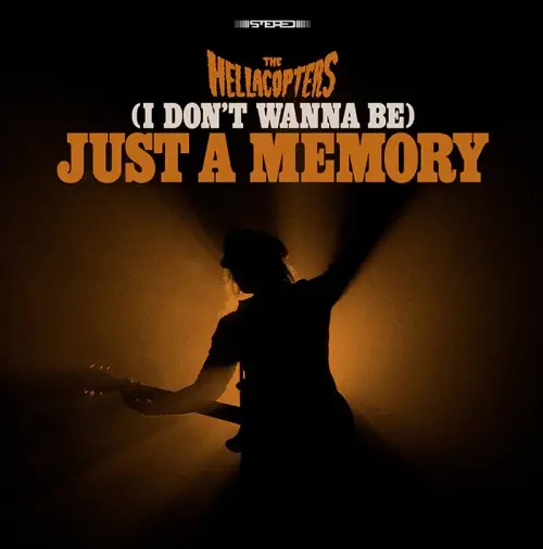 The Hellacopters : (I Don't Wanna Be) Just a Memory